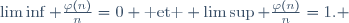 \liminf \frac{\varphi(n)}{n}=0 \mbox{ et } \limsup \frac{\varphi(n)}{n}=1. 