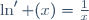\ln' (x)=\frac{1}{x}~