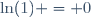 \ln(1) = 0