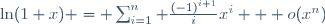 \ln(1+x) = \sum_{i=1}^n \frac{(-1)^{i+1}}{i}x^i + o(x^n)