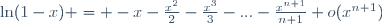 \ln(1-x) = -x-\frac{x^2}{2}-\frac{x^3}{3}-...-\frac{x^{n+1}}{n+1}+o(x^{n+1})
