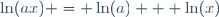 \ln(ax) = \ln(a) + \ln(x)