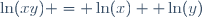 \ln(xy) = \ln(x)+ \ln(y)