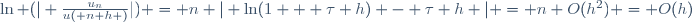 \ln (| \frac{u_n}{u( n h )}|) = n | \ln(1 + \tau h) - \tau h | = n O(h^2) = O(h)