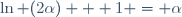 \ln (2\alpha) + 1 = \alpha