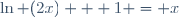 \ln (2x) + 1 = x