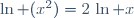 \ln (x^2)=2\,\ln x