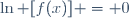 \ln [f(x)] = 0