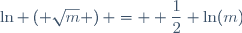 \ln \left( \sqrt{m} \right) = \displaystyle \frac{1}{2} \ln(m)