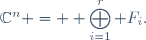 \mathbb{C}^n = \displaystyle \bigoplus_{i=1}^r F_i.