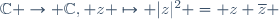 \mathbb{C} \to \mathbb{C}, z \mapsto |z|^2 = z \overline{z} 