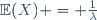 \mathbb{E}(X) = \frac{1}{\lambda}
