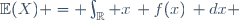 \mathbb{E}(X) = \int_{\mathbb{R}} x\, f(x)\, dx 