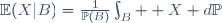 \mathbb{E}(X|B)=\frac{1}{\mathbb{P}(B)}\int_B  X d\mathbb{P}