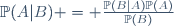 \mathbb{P}(A|B) = \frac{\mathbb{P}(B|A)\mathbb{P}(A)}{\mathbb{P}(B)}