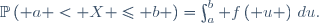 \mathbb{P}\left( a < X \le b \right)=\int_a^b f\left( u \right)\,du.