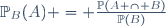\mathbb{P}_B(A) = \frac{\mathbb{P}(A \cap B)}{\mathbb{P}(B)}
