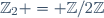 \mathbb{Z}_2 = \mathbb{Z}/2\mathbb{Z}\,