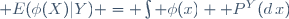 \mathbb E(\phi(X)|Y) = \int \phi(x) \mathbb P^Y(d\,x)
