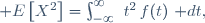 \mathbb E\left[X^2\right]=\int_{-\infty}^\infty~t^2\,f(t)~\mathrm dt,