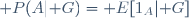 \mathbb P(A|\mathcal G)=\mathbb E[1_A|\mathcal G]