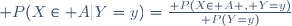 \mathbb P(X\in A|Y=y)=\frac{\mathbb P(X\in A , Y=y)}{\mathbb P(Y=y)}