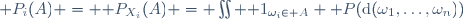 \mathbb P_i(A) = \mathbb P_{X_i}(A) = \iint { 1}_{\omega_i\in A} \mathbb P(\mathrm{d}(\omega_1,\dots,\omega_n))