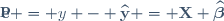 \mathbf{\widehat{e}} = y - \widehat{\mathbf{y}} = \mathbf{X} \boldsymbol{\widehat{\beta}}