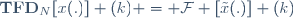 \mathbf{TFD}_N[x(.)] (k) = \mathcal{F} [\tilde{x}(.)] (k)
