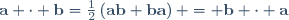\mathbf{a} \cdot \mathbf{b}=\frac{1}{2}\left(\mathbf{a}\mathbf{b}+\mathbf{b}\mathbf{a}\right) = \mathbf{b} \cdot \mathbf{a}
