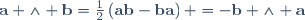 \mathbf{a} \wedge \mathbf{b}=\frac{1}{2}\left(\mathbf{a}\mathbf{b}-\mathbf{b}\mathbf{a}\right) =-\mathbf{b} \wedge \mathbf{a}
