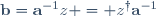 \mathbf{b}=\mathbf{a}^{-1}z = z^{\dagger}\mathbf{a}^{-1}