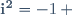 \mathbf{i^2}=-1\, 