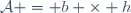 \mathcal{A} = b \times h