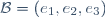 \mathcal{B}=(e_{1},e_{2},e_{3})