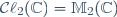 \mathcal{C}\ell_{2}(\mathbb{C})=\mathbb{M}_2(\mathbb{C})\,