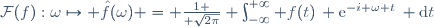 \mathcal{F}(f):\omega\mapsto \hat{f}(\omega) = {1 \over \sqrt{2\pi}} \int_{-\infty}^{+\infty} f(t)\, \mathrm{e}^{-i \omega t}\, \mathrm{d}t