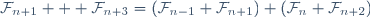 \mathcal{F}_{n+1} + \mathcal{F}_{n+3}=(\mathcal{F}_{n-1}+\mathcal{F}_{n+1})+(\mathcal{F}_{n}+\mathcal{F}_{n+2})