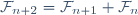 \mathcal{F}_{n+2}=\mathcal{F}_{n+1}+\mathcal{F}_n