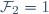 \mathcal{F}_2=1