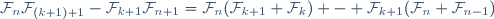 \mathcal{F}_n\mathcal{F}_{(k+1)+1}-\mathcal{F}_{k+1}\mathcal{F}_{n+1}=\mathcal{F}_n(\mathcal{F}_{k+1}+\mathcal{F}_k) - \mathcal{F}_{k+1}(\mathcal{F}_n+\mathcal{F}_{n-1})