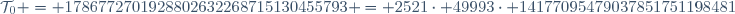 \mathcal{T}_0 = 1786772701928802632268715130455793 = 2521\cdot 49993\cdot 14177095479037851751198481