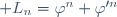 \mathcal L_n=\varphi^n+\varphi'^n