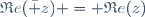\mathfrak{R}e(\bar z) = \mathfrak{R}e(z)