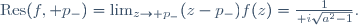 \mathrm{Res}(f, p_-)=\lim_{z\to p_-}(z-p_-)f(z)={1\over i\sqrt{a^2-1}}.