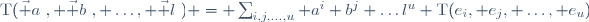 \mathrm{T}(\vec a~, \vec b~, \ldots, \vec l~) = \sum_{i,j,...,u} a^i b^j \ldots\ l^u \ \mathrm{T}(e_i, e_j, \ldots, e_u)