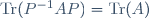 \mathrm{Tr}(P^{-1}AP)=\mathrm{Tr}(A)