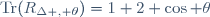 \mathrm{Tr}(R_{\Delta , \theta})=1+2 \cos \theta