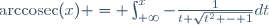 \mathrm{arccosec}(x) = \int_{+\infty}^x-\frac{1}{t \sqrt{t^{2} - 1}}dt
