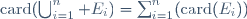 \mathrm{card}(\bigcup_{i=1}^n E_i)=\sum_{i=1}^n(\mathrm{card}(E_i))